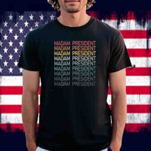 Madam President Kamala Harris Shirt