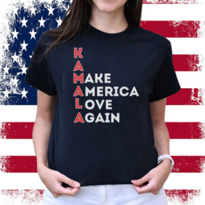 Make America Love Again, KAMALA, Kamala Harris Shirt