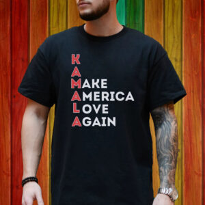 Make America Love Again, KAMALA, Kamala Harris Shirt