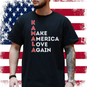 Make America Love Again, KAMALA, Kamala Harris Shirt