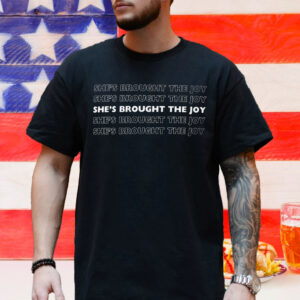 She's Brought the Joy Harris and Walz 2024 T-Shirt