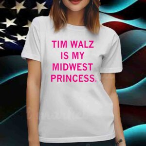 TIM WALZ IS MY MIDWEST PRINCESS SHIRT