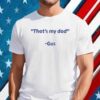 That's My Dad, Gus Walz T-Shirt