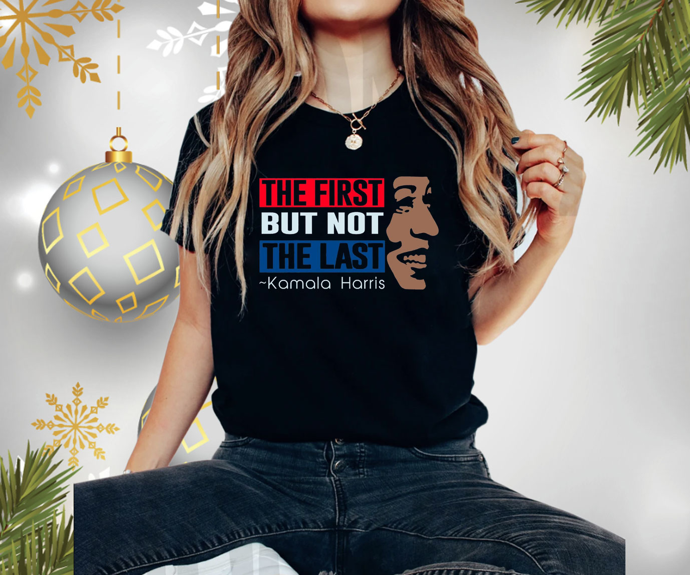 The First But Not The Last Kamala Harris Shirt