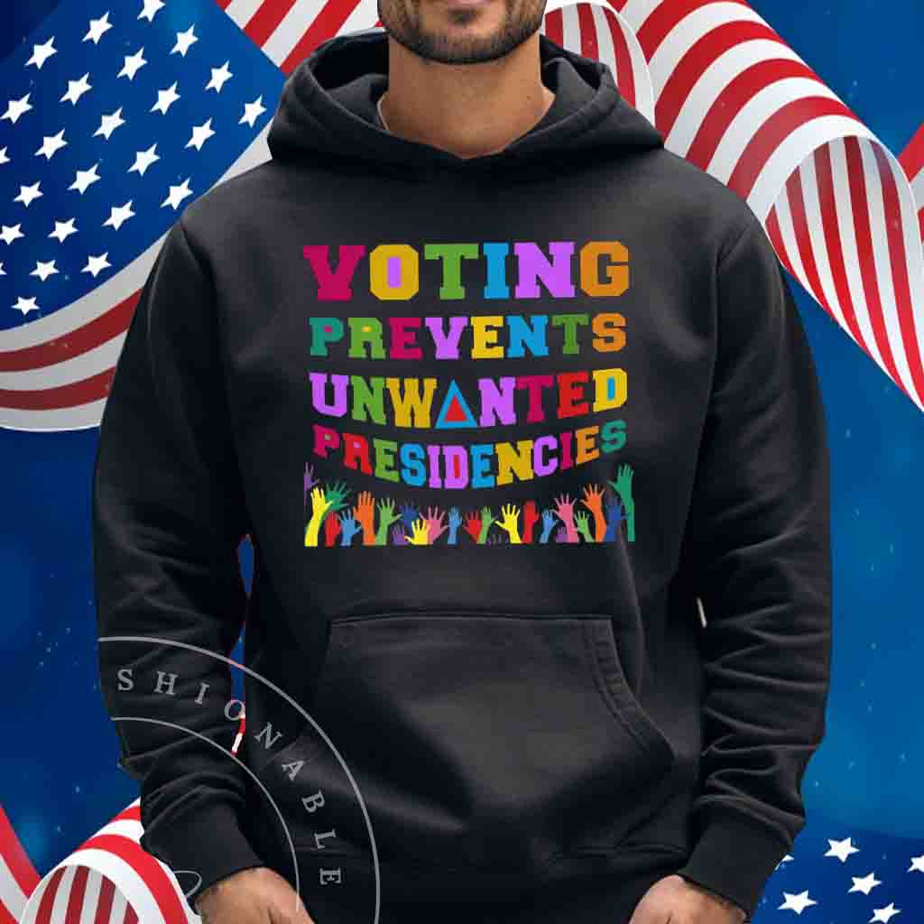 Voting Prevents Unwanted Presidencies 2024 Election T-shirt, Vote Shirt
