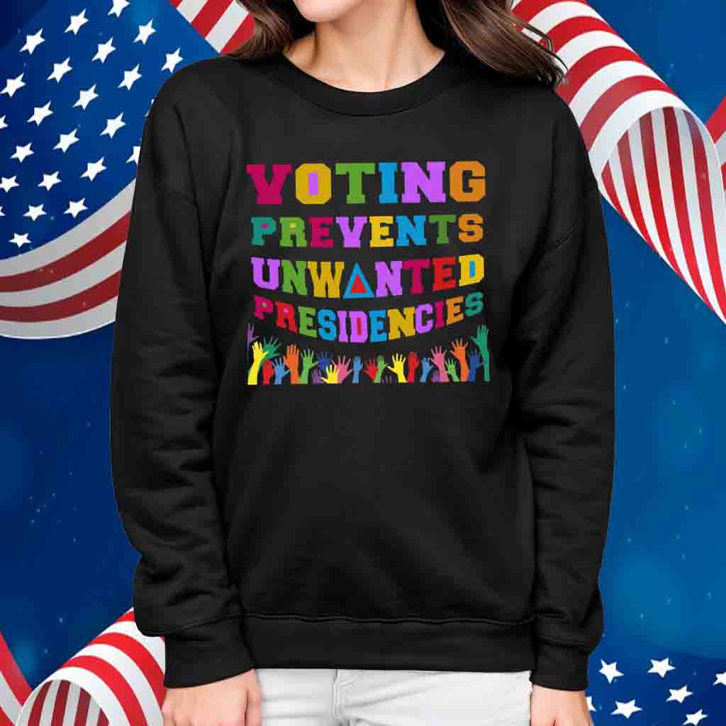 Voting Prevents Unwanted Presidencies 2024 Election T-shirt, Vote Shirt