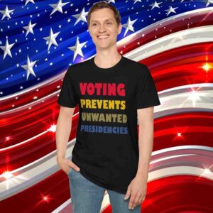 Voting Prevents Unwanted Presidencies 2024 T-Shirt