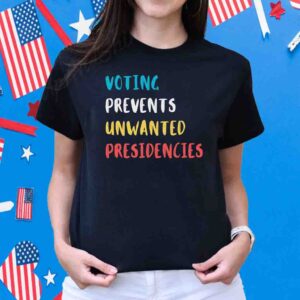 Voting Prevents Unwanted Presidencies T-Shirt, Kamala Harris Shirt