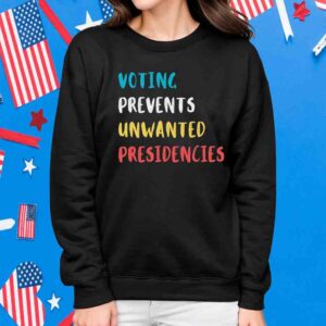 Voting Prevents Unwanted Presidencies T-Shirt, Kamala Harris Shirt