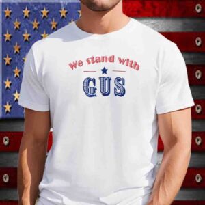 We stand with Gus T-Shirt