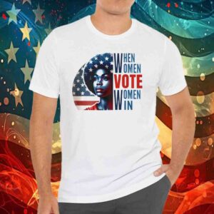 When Women Vote Women Win T-Shirt