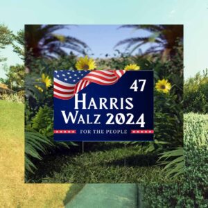 47 Harris Walz 2024 For The People Yard Sign