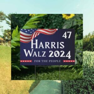 47 Harris Walz 2024 For The People Yard Sign