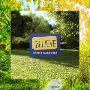 Believe Harris Walz 24' Yard Sign