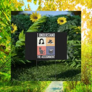 I Understand the Assignment For Kamala Harris President Yard Sign