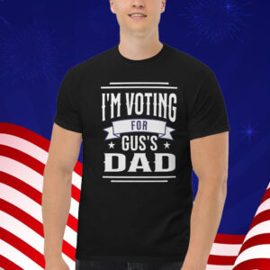 I'm Voting for Gus's Dad, Gus Walz Fan Club, Guz Walz T-Shirt