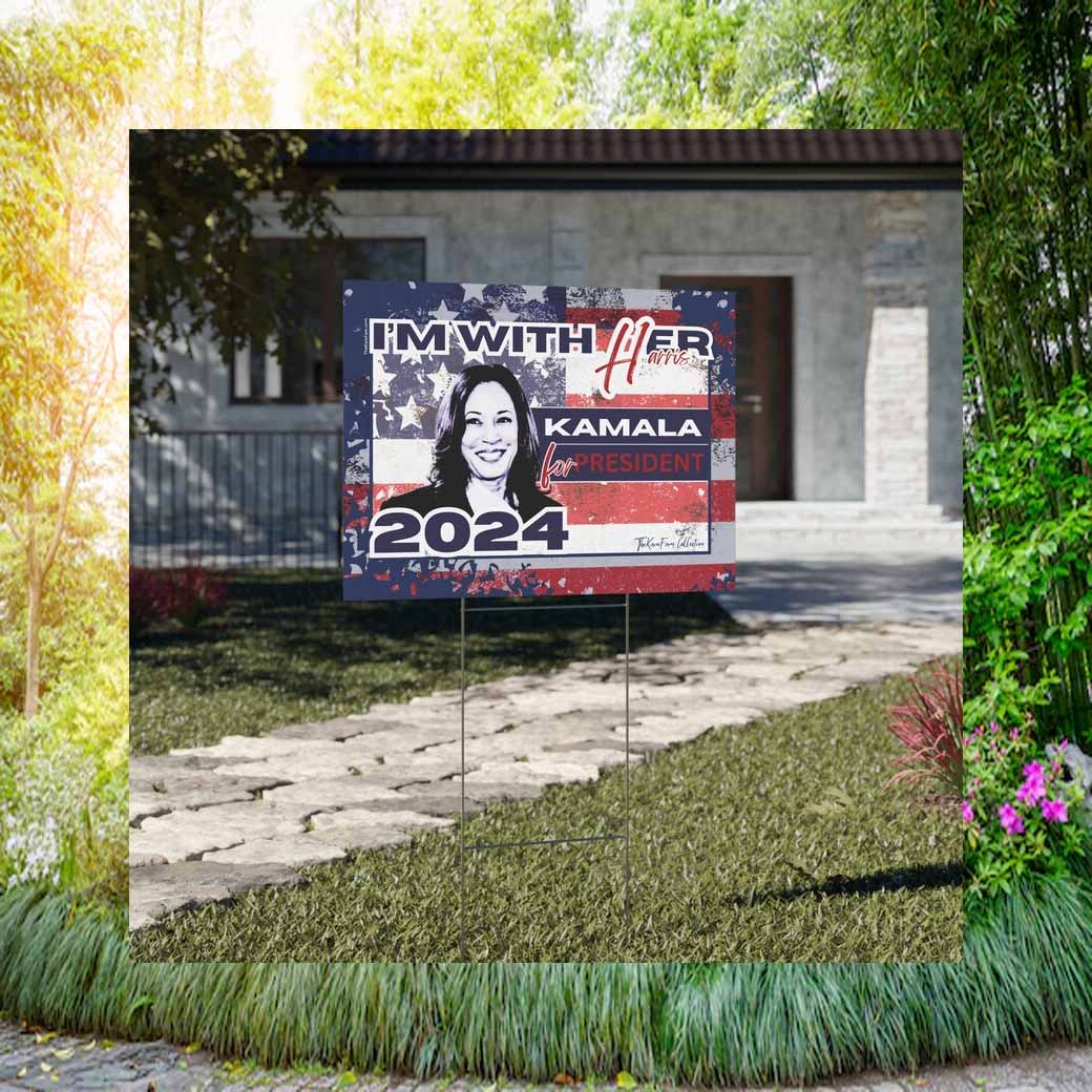 I'm With Her Kamala Harris For President Yard Sign