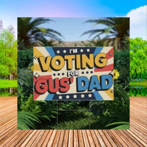 Kamala Harris,I'm Voting For Gus' Dad Yard Sign