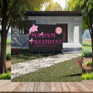 Madam President, Harris And Tim 2024 Yard Sign
