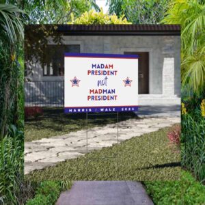 Madam President, Not Madman President Yard Sign