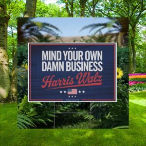 Mind Your Own Damn Business Yard Sign