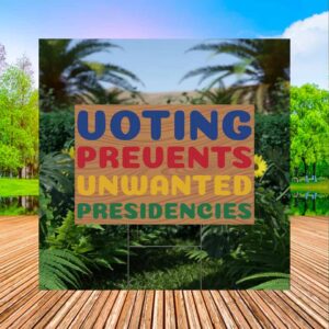 Voting Prevents Unwanted Presidencie Yard Sign