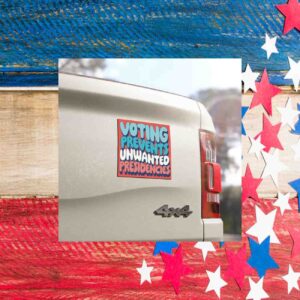 Voting Prevents Unwanted Presidencies Car Magnets