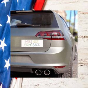 We Are Not Going Back 2024 Car Magnet
