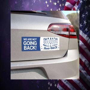 We're Are Not Going Back Harris Walz 2024 Car Magnet