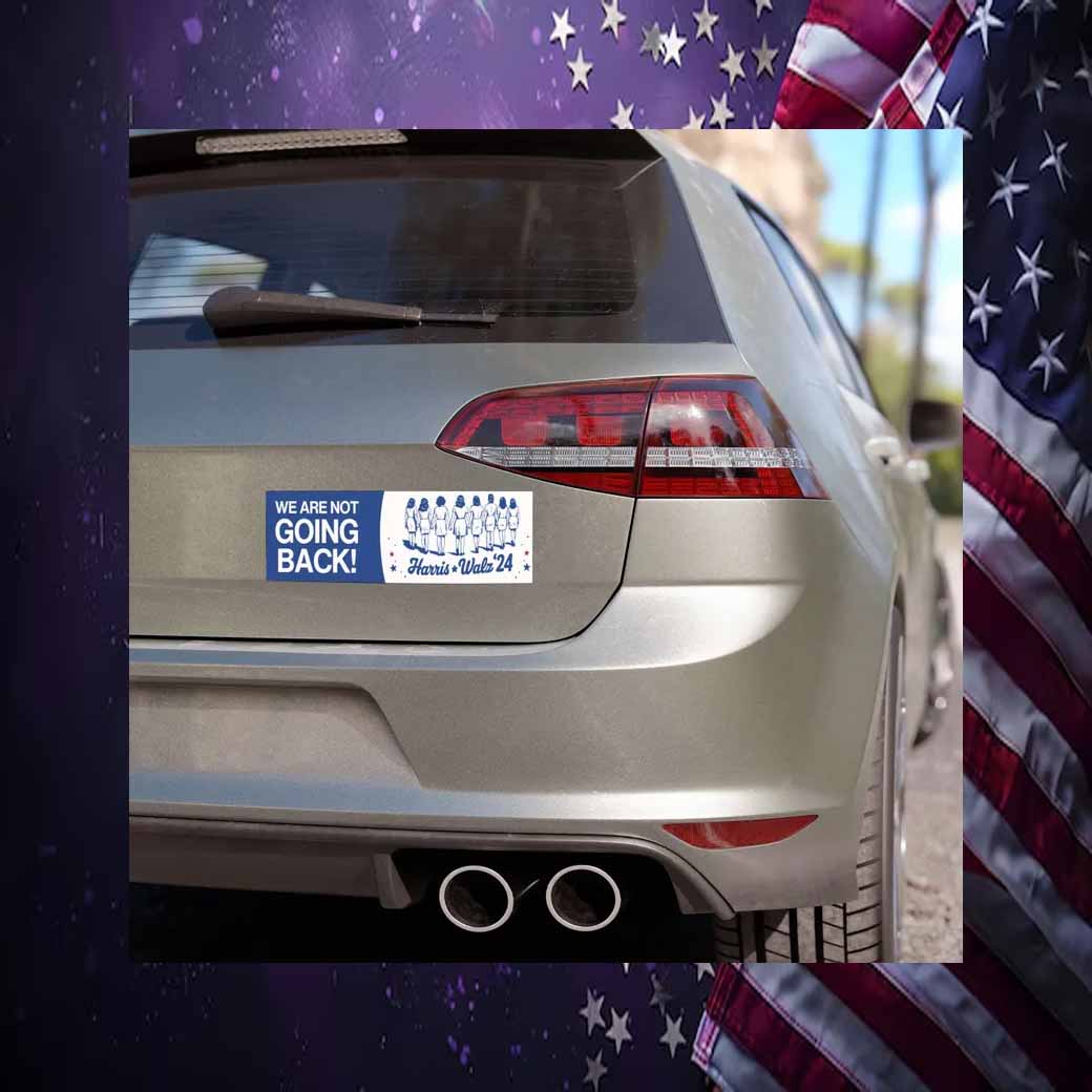 We're Are Not Going Back Harris Walz 2024 Car Magnet