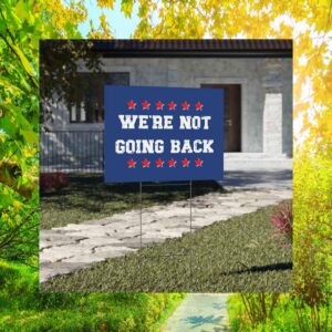 We're Not Going Back Yard Sign