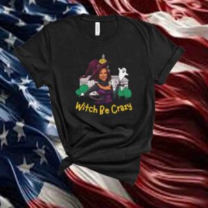 Witches Be Crazy, Vote Kamala Harris T-Shirt