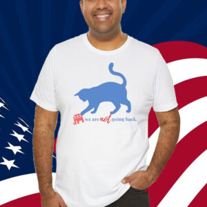 Cat Pushing Republican Elephant , We Are Never Going Back T-Shirt