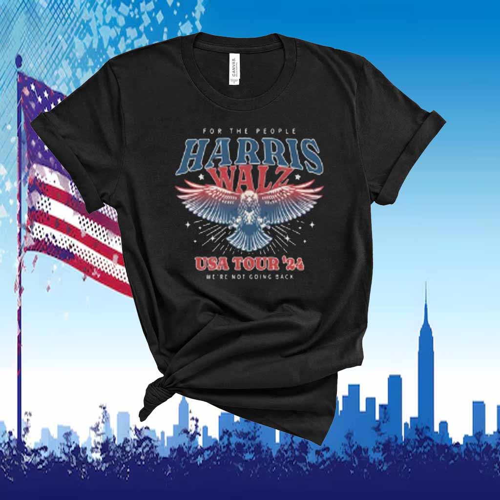 For The People Harris Walz USA Tour '24 We're Not Going Back Shirt