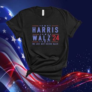 Harris Walz 24' We Are Not Going Back Shirt