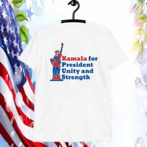 Kamala For President Unity And Strength Shirt