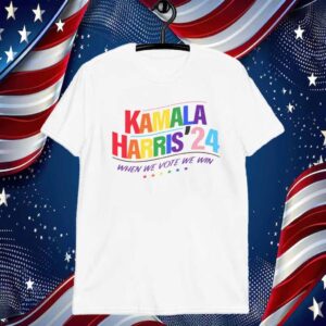 Kamala Harris '24 When We Vote We Win Shirt
