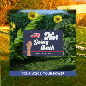 Not going back - Kamala Harris Yard Sign