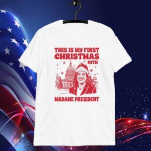 This Is My First Christmas With Madame President Shirt