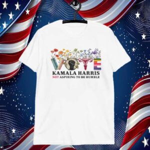 Vote Kamala Harris Not Aspiring To Be Humble 2024 Shirt