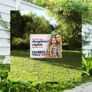 Vote Like Your Daughter's Rights Depend On It Yard Sign