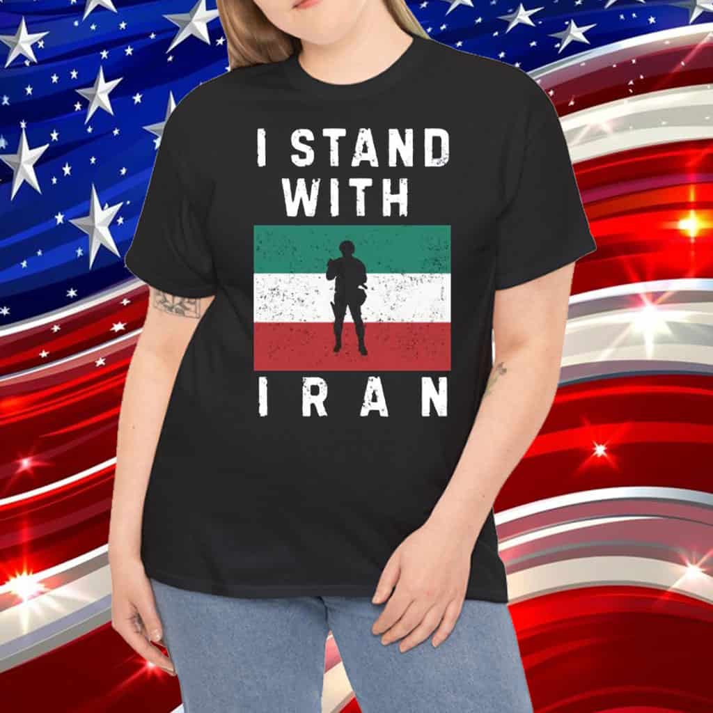 I stand with iran shirt
