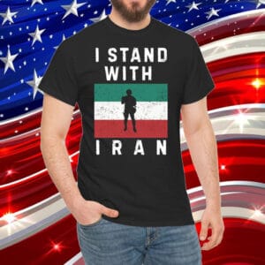 I stand with iran shirt