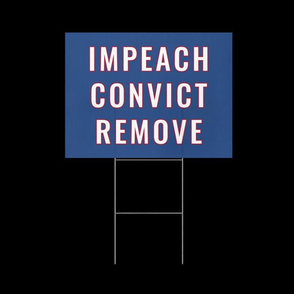 IMPEACH TRUMP! Convict Trump! Remove Trump! Yard Signs