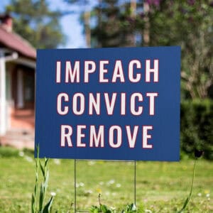 IMPEACH TRUMP! Convict Trump! Remove Trump! Yard Signs