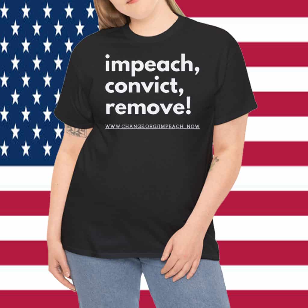 Impeach Convict Remove Anti-Trump T-Shirt