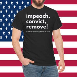 Impeach Convict Remove Anti-Trump T-Shirt