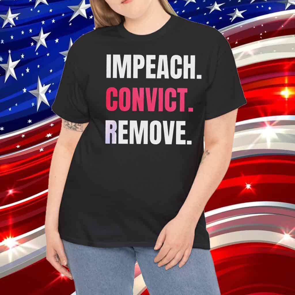 Impeach Convict Remove Shirts
