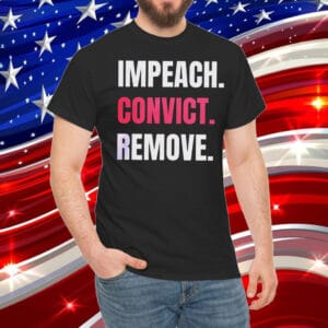 Impeach Convict Remove Shirts