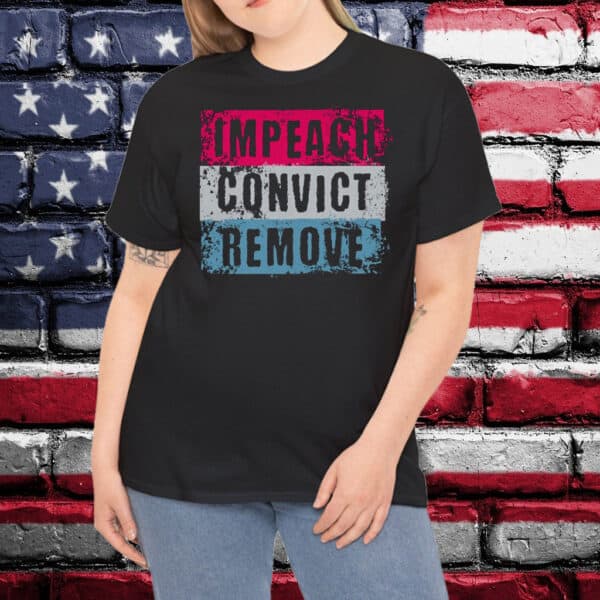 Impeach Convict Remove T-Shirt, Anti Trump
